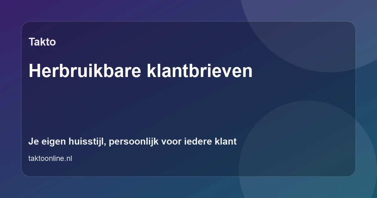 Herbruikbare klantbrieven: je eigen huisstijl, aangepast voor iedere klant
